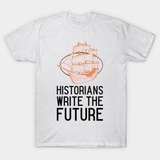 historians write the future T-Shirt